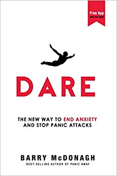 Dare: Ten New Way to End Anxiety and Stop Panic Attacks